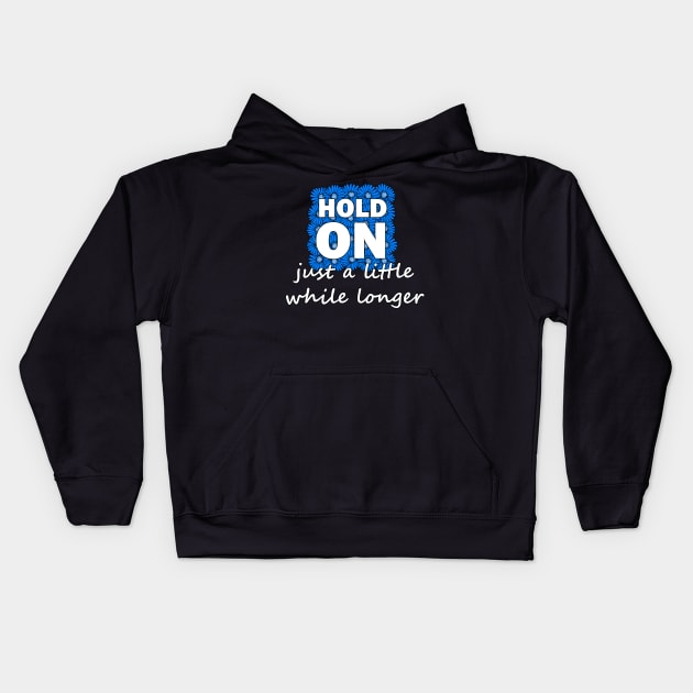 Hold on just a little while longer Kids Hoodie by Olooriel